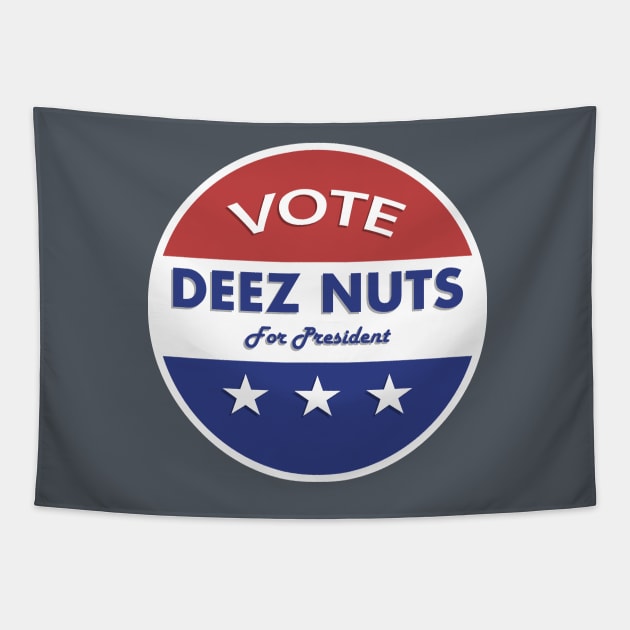 Deez Nuts for President 2016! Tapestry by ericb