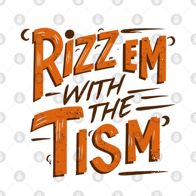 Rizz Em With The Tism by AlephArt