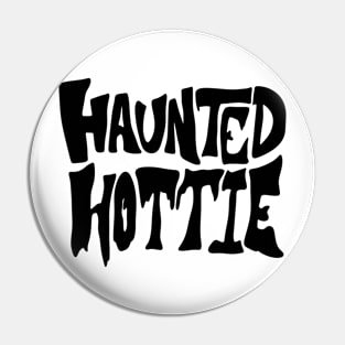 Haunted Hottie (Black design) Pin