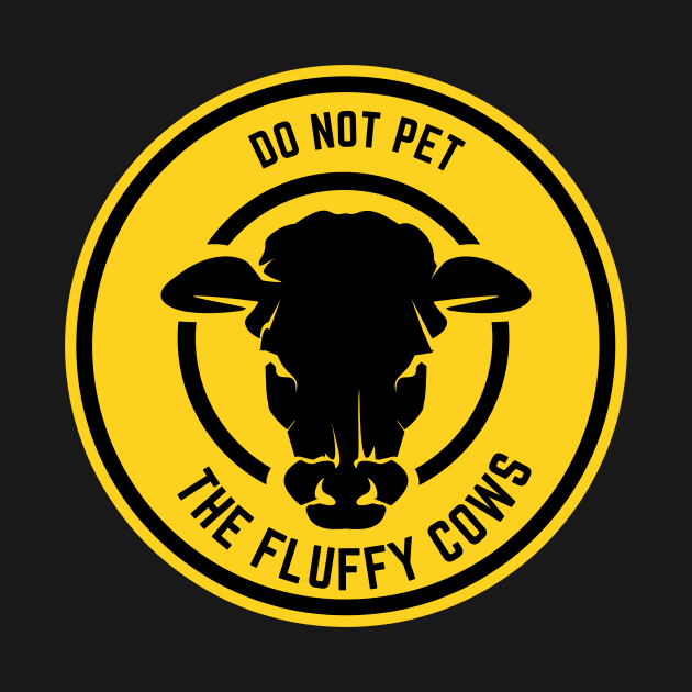 Do Not Pet The Fluffy Cows by 29 hour design