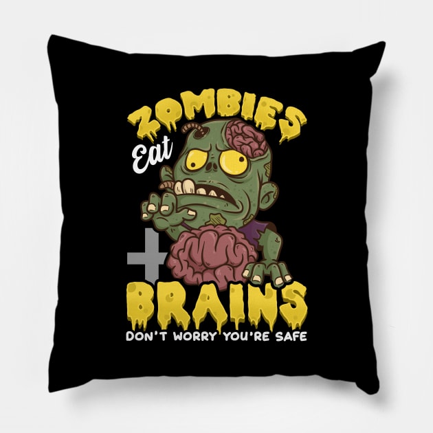 Zombies Eat Brains, Don't Worry You're Safe Funny Pillow by theperfectpresents