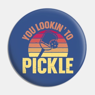 You Lookin' To Pickle Funny Pickleball Lovers Pin