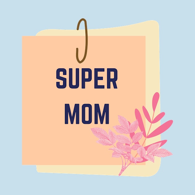 Super mom by Designs and Dreams