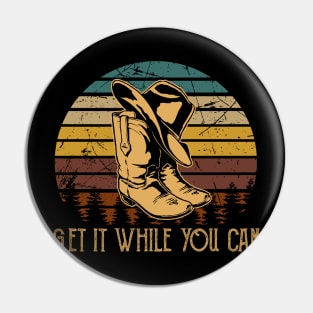 Get It While You Can Cowboy Boot Hat Vintage Pin