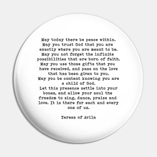 Teresa of Avila Quote, May Today There Be Peace Within Pin
