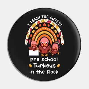 I Teach The Cutest Preschool Turkeys In The Flock Rainbow Pin