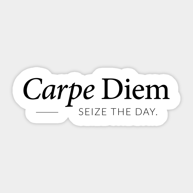 Carpe Diem Seize The Day Carpe Diem Sticker TeePublic Carpe Diem Seize The Day Carpe Diem Sticker TeePublic