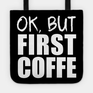 ok but first coffee funny coffee Gifts Tote