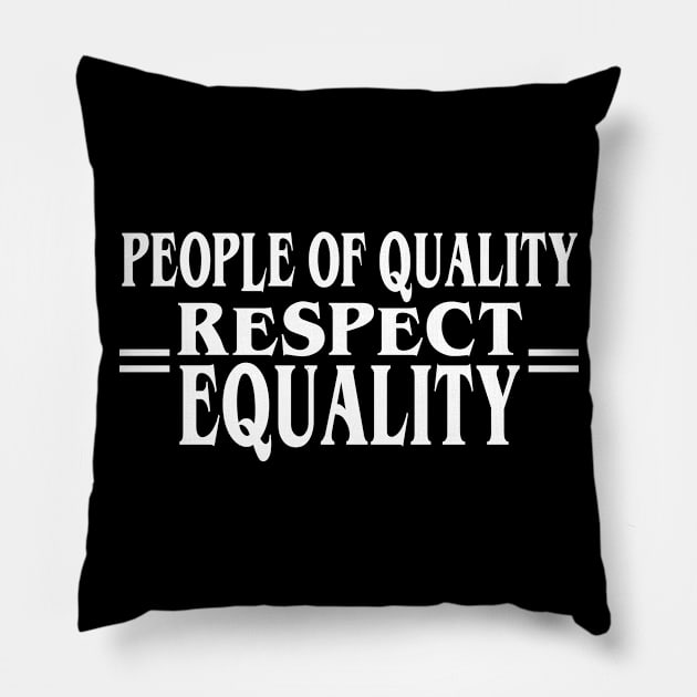 People of Quality Respect Equality Pillow by Jitterfly