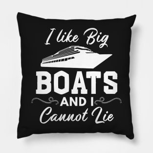 I Like Big Boats and I Cannot Lie Funny Boating Pillow