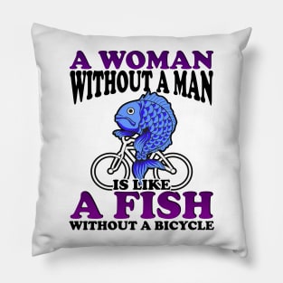 A Fish Without a Bicycle Feminist Humor Pillow