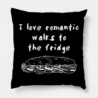 I Love Romantic Walks to the Fridge Pillow