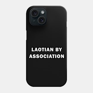 Laotian by association | Vientiane | Laos | Funny Gift Phone Case