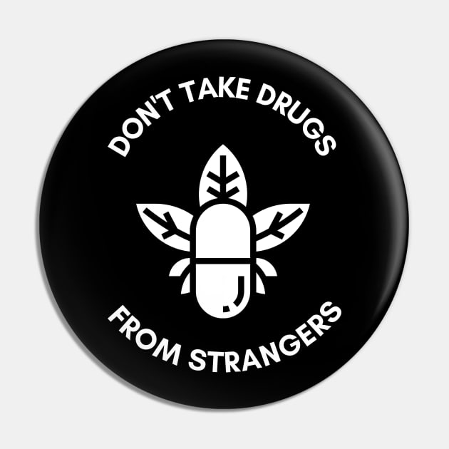 Don't Take Drugs From Strangers Pin by Meoipp