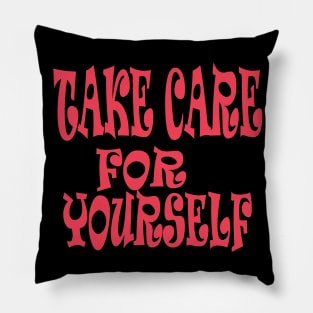 take care for yourself Pillow