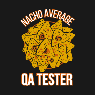 Nacho average QA tester T-Shirt