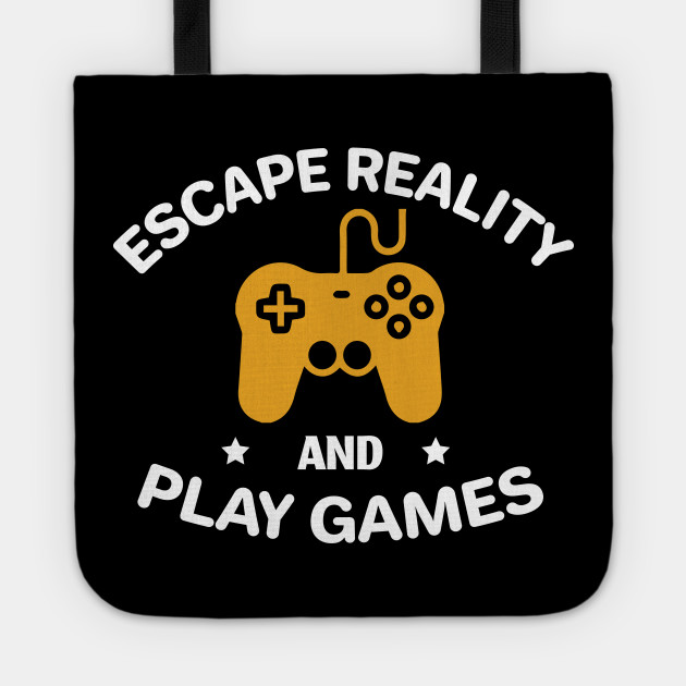 escape reality and play games