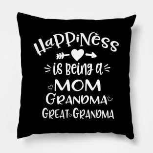 Happiness Is Being A Mom Grandma Great Grandma Pillow