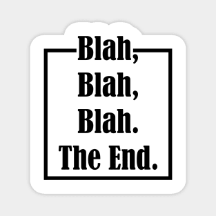 Blah Blah Blah The End Magnet