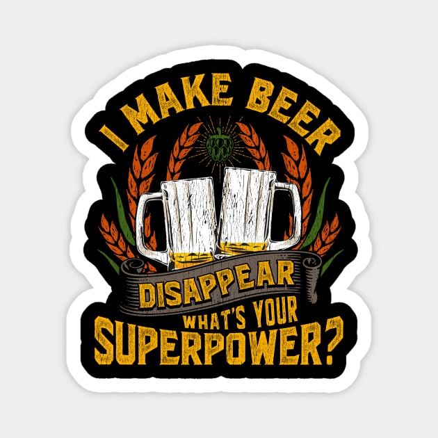 I Make Beer Disappear, What's Your Superpower? Magnet by theperfectpresents