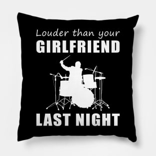 Rock On with Drum Louder Than Your Girlfriend Last Night Tee! Pillow