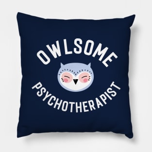 Owlsome Psychotherapist Pun - Funny Gift Idea Pillow