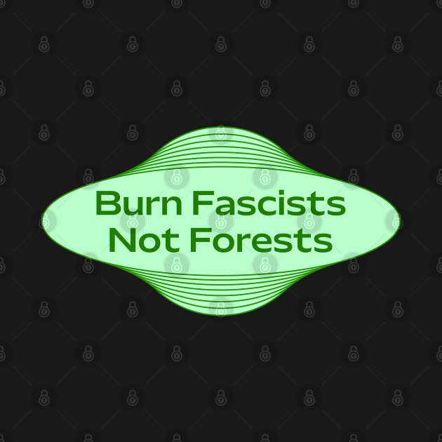 Burn Fascists Not Forests - Stop Deforestation by Football from the Left