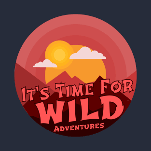 it's time for wild adventures T-Shirt