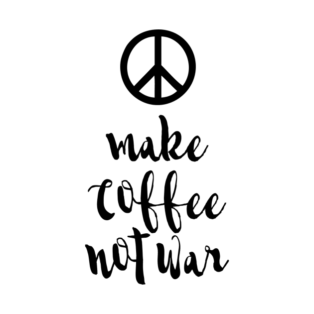 Make Coffee not War by emanuelacarratoni