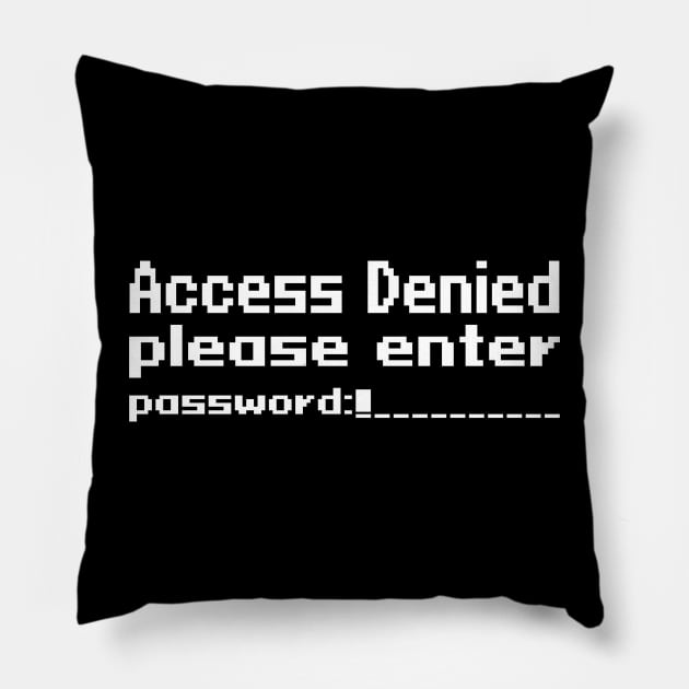 Access Denied, please enter password Pillow by WolfGang mmxx