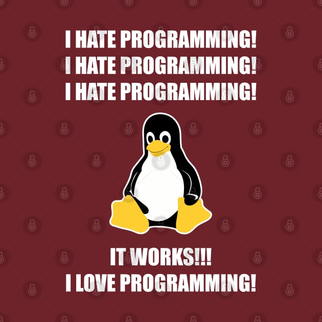 I Hate Programming It Works I Love Programming by codewearIO