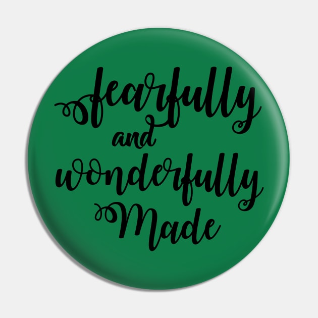 Fearfully and Wonderfully Made Pin by thefunkysoul