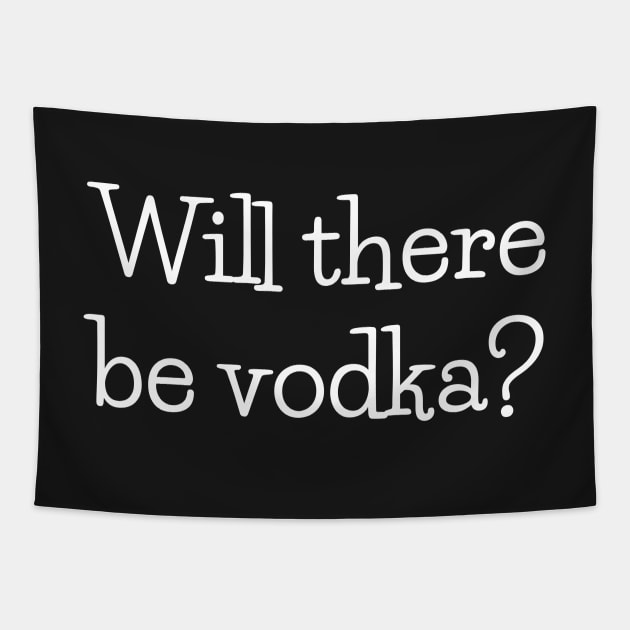 Will there be vodka? Tapestry by beyerbydesign