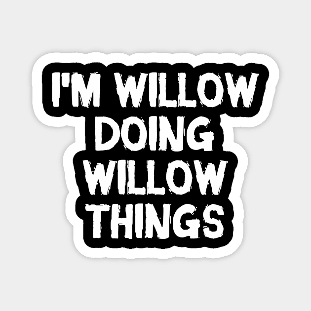 I'm Willow doing Willow things Magnet by hoopoe