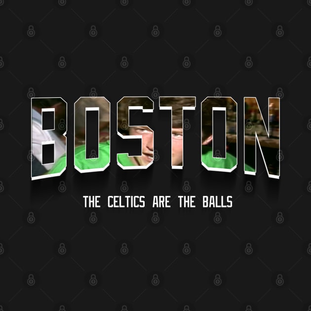 The Celtics Are The Balls by LikeMindedDesigns