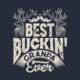 Best Buckin Grandpa Ever Hunting Hunter Bucking Dad T-Shirt