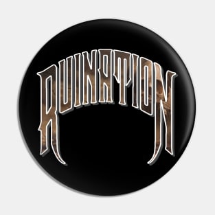 RUINATION Pin