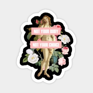 Not Your Body Not Your Choice Tshirt Magnet