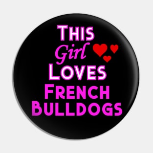 This Girl Loves French Bulldogs Pin