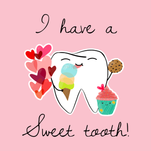 I have a sweet tooth! T-Shirt