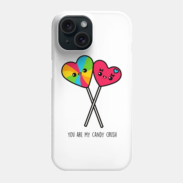 You Are My Candy Crush Phone Case by Furpo Design