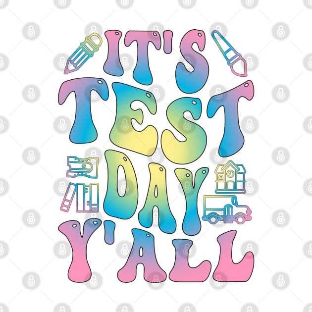 Funny Testing Day It's Test Day y'all by greatnessprint