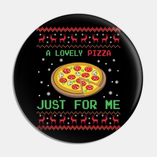 A Lovely  Pizza Just For Me ugly Christmas sweater Pin