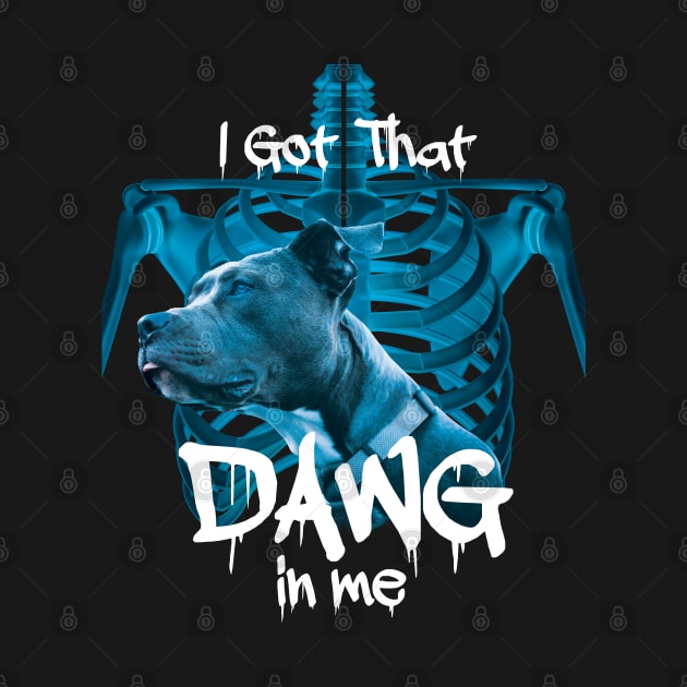 I Got That Dawg In Me Xray Pitbull Ironic meme viral quote by badCasperTess