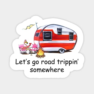 Let's Go Road Trippin' Somewhere Magnet