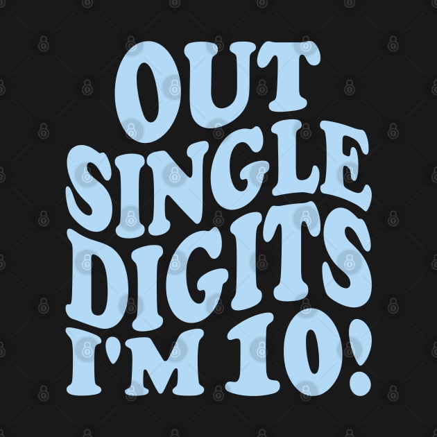 out single digits i'm 10! by mdr design