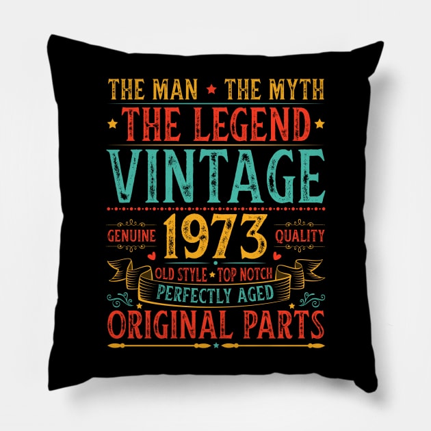 The Man The Myth The Legend Vintage 1973 Birthday Pillow by busines_night