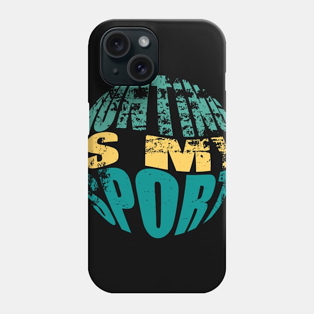 Hunting Is My Sport Phone Case by NAKLANT