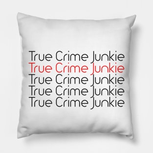 True Crime Junkie 4 Pillow