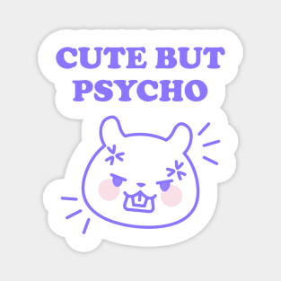 CUTE BUT PSYCHO Magnet